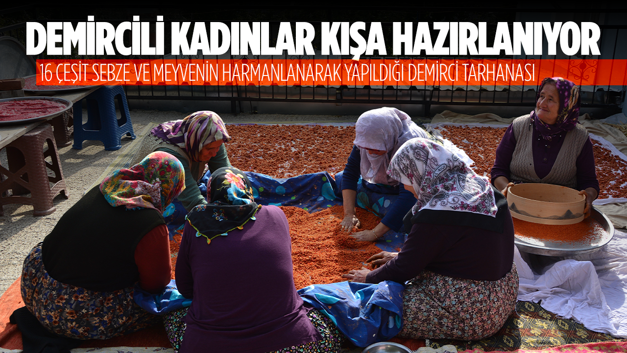 Demirci’nin 16 çeşitli tarhanası kışa hazırlanıyor