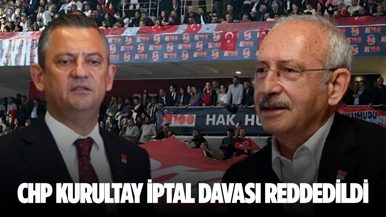 CHP kurultay iptal davası reddedildi