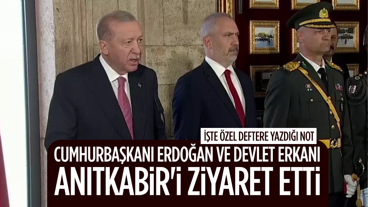 Cumhurbaşkanı Erdoğan ve devlet erkanı Anıtkabir'i ziyaret etti
