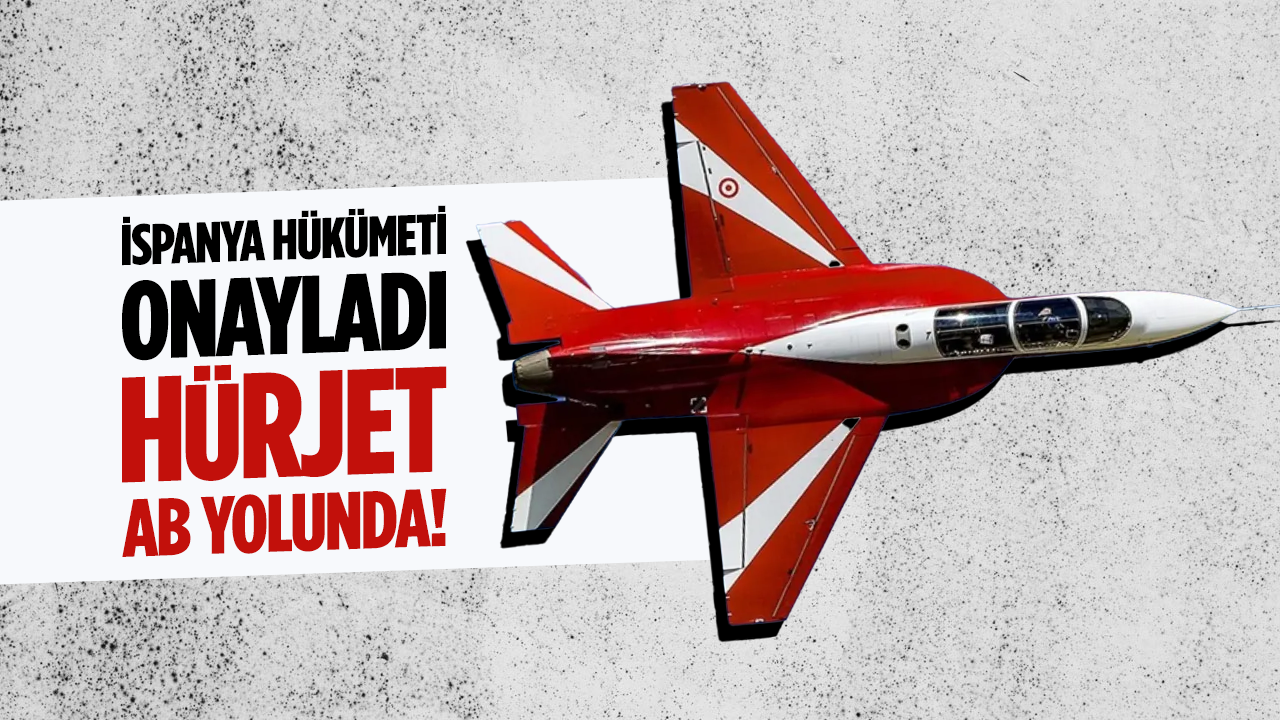 İspanya hükümeti TUSAŞ tarafından geliştirilen Hürjet'in alımını onayladı