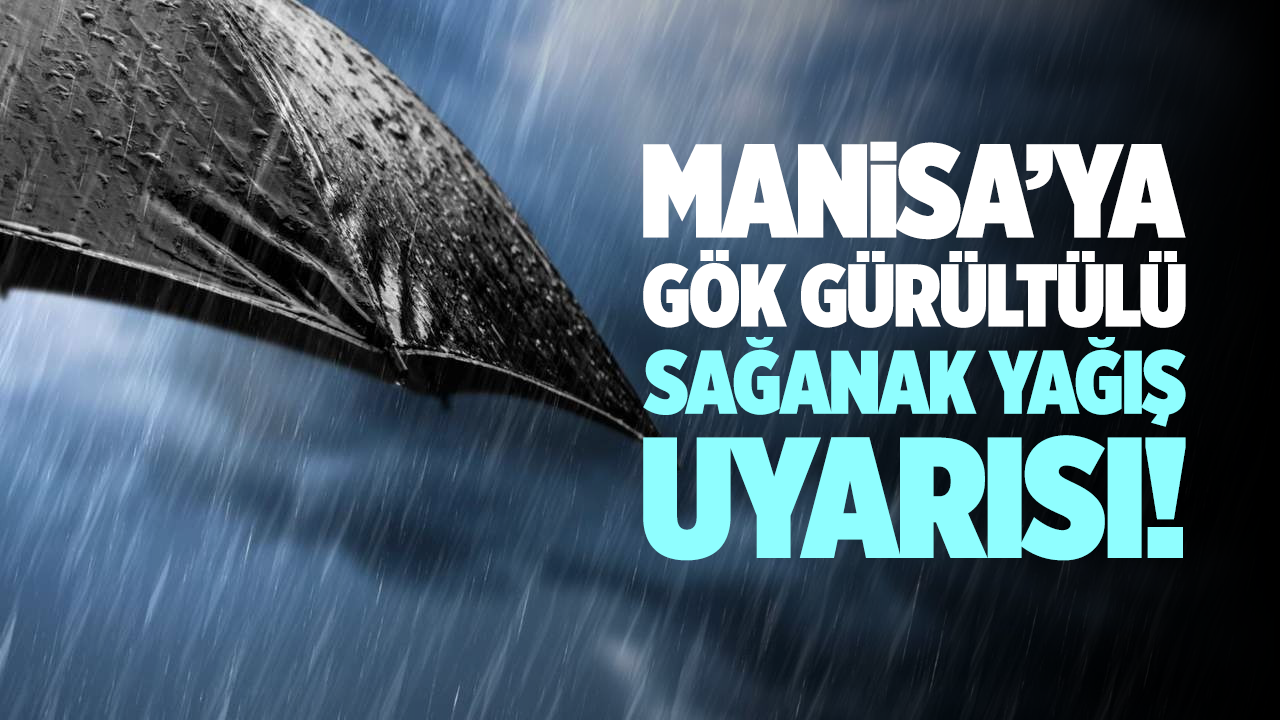 Valilikten Kuvvetli gök gürültülü sağanak yağış uyarısı!