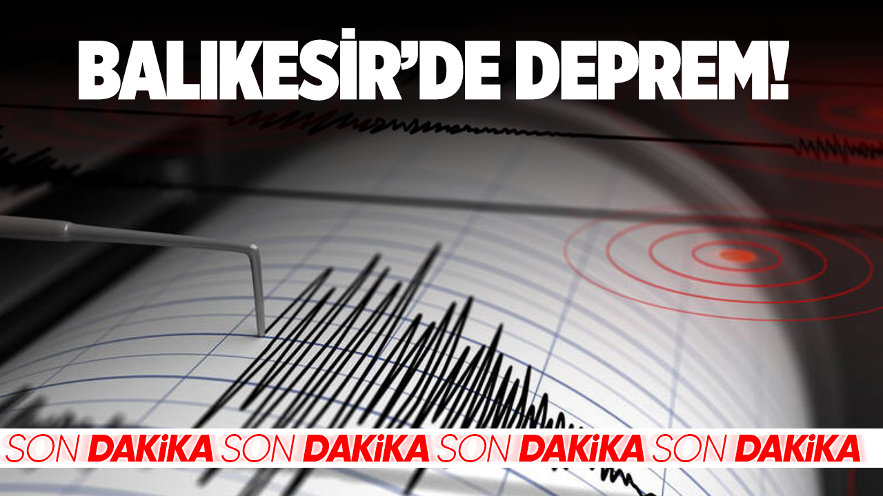 Balıkesir'de şiddetli deprem!