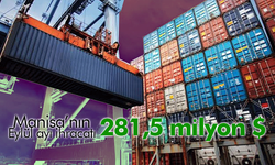 Manisa’nın Eylül ayı ihracatı 281,5 milyon dolar oldu