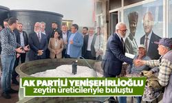 AK Partili Yenişehirlioğlu, Akhisarlı zeytin üreticileri ile buluştu