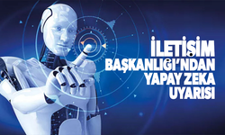 İletişim'den 'yapay zeka' uyarısı!