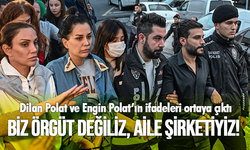 Dilan Polat ve Engin Polat’ın ifadeleri ortaya çıktı