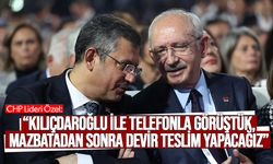 CHP lideri Özel: “Kılıçdaroğlu ile telefonla görüştük, mazbatadan sonra devir teslim yapacağız”