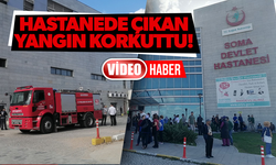 Soma'da korkutan hastane yangını!