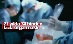 Türkiye'de 21 yılda 74 binden fazla organ nakli gerçekleştirildi