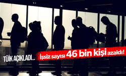 İşsiz sayısı 46 bin kişi azaldı