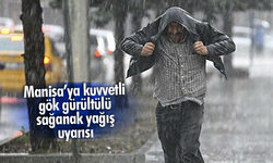 Manisa için kuvvetli gök gürültülü sağanak yağış uyarısı