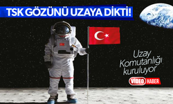 TSK gözünü uzaya dikti: Uzay Komutanlığı kuruluyor