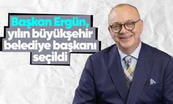 Başkan Ergün, yılın büyükşehir belediye başkanı seçildi