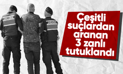 Çeşitli suçlardan aranan 3 zanlı tutuklandı
