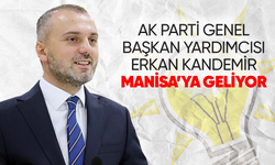 AK Parti Genel Başkan Yardımcısı Erkan Kandemir, Manisa’ya geliyor