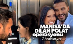 Manisa'da Dilan Polat operasyonu!