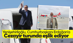 Bahadır Yenişehirlioğlu, Cumhurbaşkanı Erdoğan'a Cezayir turunda eşlik ediyor