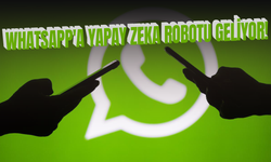 WhatsApp'a yapay zeka robotu geliyor!