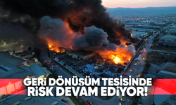 GERİ DÖNÜŞÜM TESİSİNDE RİSK DEVAM EDİYOR!