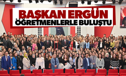 Başkan Ergün, Büyükşehir’in eğitimcileriyle buluştu