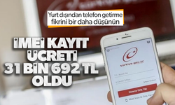 IMEI kayıt ücreti 31 bin 692 TL oldu