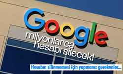 Google milyonlarca hesabı silecek!