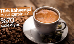 Türk kahvesini nasıl içersiniz? Yüzde 70'i sade içiyor!