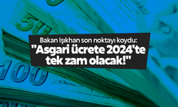 Bakan Işıkhan son noktayı koydu: "Asgari ücrete 2024'te tek zam olacak!"