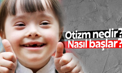 Otizm nedir, nasıl başlar?