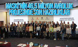 MASKİ’nin 46,5 milyon avroluk projesinde son hazırlıklar