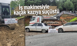 İş makinesiyle kaçak kazıya suçüstü