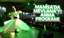 Manisa'da Hz. Mevlana'nın 750. vuslat yıl dönümü programı