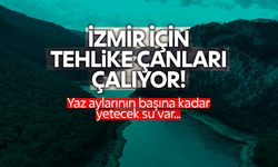 İzmir'de yaz aylarının başına kadar yetecek su var