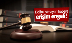 Doğru olmayan habere erişim engeli!