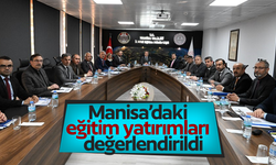 Manisa’daki eğitim yatırımları değerlendirildi