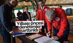 Yılbaşı öncesi denetimler sıklaştırıldı