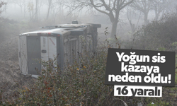 Yoğun sis kazaya neden oldu: 16 yaralı