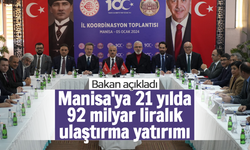 Manisa'ya 21 yılda 92 milyar liralık ulaştırma yatırımı