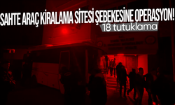 Sahte araç kiralama sitesi şebekesine operasyon: 18 tutuklama