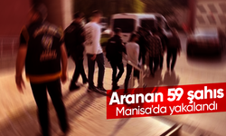 Aranan 59 şahıs Manisa'da yakalandı