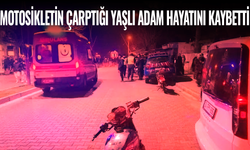 Motosikletin çarptığı yaşlı adam hayatını kaybetti