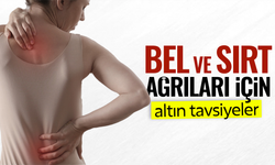 Bel ve sırt ağrıları için altın değerinde tavsiyeler