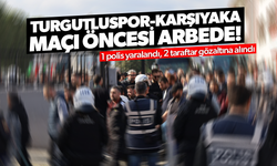 Turgutluspor-Karşıyaka maçı öncesi arbede: 1 polis yaralandı, 2 taraftar gözaltına alındı