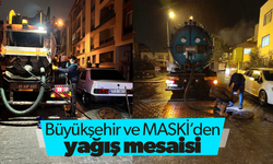 Büyükşehir ve MASKİ gece boyunca yağış mesaisindeydi