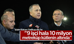 İçişleri Bakanı Yerlikaya: “Kayan kütlenin hacmi 10 milyon metreküp”