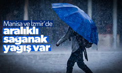 Manisa ve İzmir'de bugün aralıklı sağanak yağış var