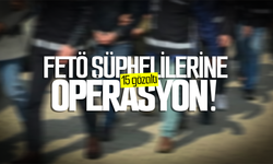 FETÖ şüphelilerine operasyon: 15 gözaltı