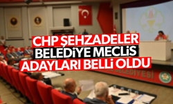 CHP Şehzadeler Belediye Meclis adayları belli oldu