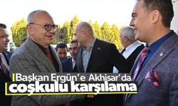 Başkan Ergün, Akhisar’da coşkuyla karşılandı