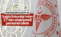 Sağlık Bakanlığı 27 bin sözleşmeli personel alımı yapacak